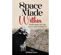 Space Made Within: Reflections on Life, Love and Letting Go