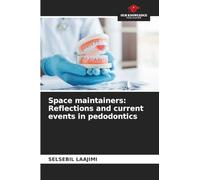 Space maintainers: Reflections and current events in pedodontics