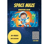 Space Maze Adventure: Activity Book for Kids Ages 4-8: 80+ Brain Teasing Puzzles with Solutions to Improve Focus and Problem Solving Skills (Travel Games)