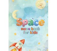 Space Maze Book For Kids: 50 Pages of Creative Learning Activities