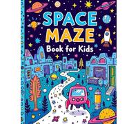 Space Maze Book for Kids: Fun & Educational Outer Space Maze Puzzles for Kids Ages 4-8 | Astronauts, Rockets, Planets & Galaxy Adventures