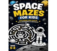 Space Mazes for Kids Ages 6-8: Challenging Maze Puzzle Book with 50 Space Adventures, Checkpoints and Obstacles