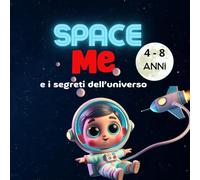 SPACE ME: E I SEGRETI DELL'UNIVERSO