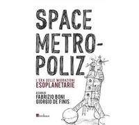 Space Metropoliz. L'era delle migrazioni esoplanetarie