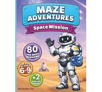 SPACE MISSION: 80 fun mazes for kids of ages 6-9, plus two special bonuses (surprise mode + certificate)