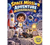 Space Mission Adventure: The Little Rover’s Big Message