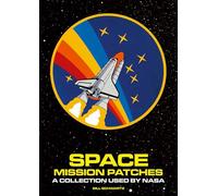 Space Mission Patches: A Collection Used by Nasa