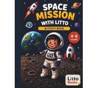 Space Mission with Litto: Activity and Coloring Book for Kids Ages 4-8 | Space Adventure with Mazes, Tracing, Counting, Coloring Pages and More