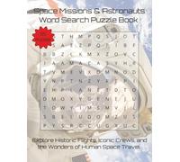 Space Missions & Astronauts Word Search Puzzle Book: Explore Historic Flights, Iconic Crews, and the Wonders of Human Space Travel | 110 Pages | 55 Puzzles