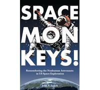 Space Monkeys!: Remembering the Nonhuman Astronauts in Us Space Exploration