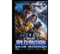 Space opera. The Wild Ensign 2: Arai’s Guardian