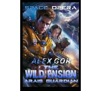 Space opera. The Wild Ensign 2: Arai’s Guardian