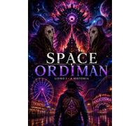 SPACE ORDIMAN: Livro 1 - A História