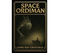 SPACE ORDIMAN: LIVRO DAS CRIATURAS