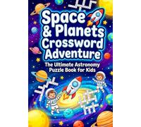 Space & Planets Crossword Adventure: The Ultimate Astronomy Puzzle Book for Kids