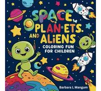 Space, Planets, Spaceships, and Aliens: Coloring Book