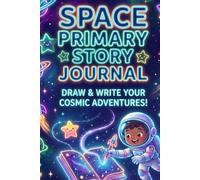 Space Primary Story Journal: Draw and Write Notebook for Kids with Picture Space and Dotted Midline