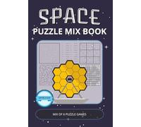 Space Puzzle Mix Book: Cosmic Puzzle Mix Book | 60 Pages of relaxing Games: Word Search, Word Scramble, Crossword, Sudoku, Kakuro & Maze Inspired by ... 6x9” | Perfect Gift for Vacations & Holidays