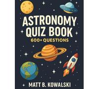 Space Quiz Book: 600+ Space-Themed Questions to Challenge Curious Minds
