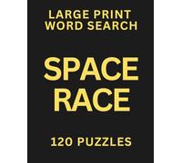 Space Race Large Print Word Search for Seniors: 120 Easy and Relaxing Puzzles with Big Letters: Space Race (Volume 22)