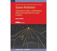 Space Radiation: Astrophysical Origins, Radiobiological Effects and Implications for Space Travellers