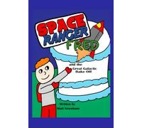 Space Ranger Fred and the Great Galactic Bake Off