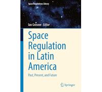 Space Regulation in Latin America: Past, Present and Future: 11