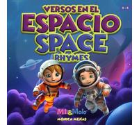 Space Rhymes / Versos en el Espacio: Fly into space with your child in bilingual rhymes Spanish and English / Vuela al espacio con tu niño en rimas bilingües español e inglés