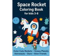 Space Rocket Coloring Book for Kids Ages 3-8: Fun Space Bold Coloring Pages with Rockets, Planets, Astronauts,Aliens,Fantasy Winter Characters and ... Preschool, Kindergarten and Early Learners