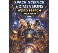 Space, Science & Dimensions Word Search - Volume 3: Large Print Advanced Puzzle Book Featuring Physics, Mathematics, Cosmic Theory & Multidimensional Concepts Inspired by Closed Dimensions