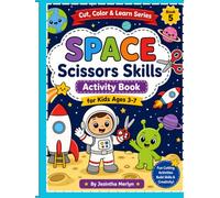 Space Scissors Skills Activity Book for Kids Ages 3-7: Color & Cut 36 Fun Rocket, Astronaut, Planet & Alien Pictures | Preschool Cutting Practice Workbook