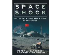 Space Shock: 18 Threats That Will Define Space Power