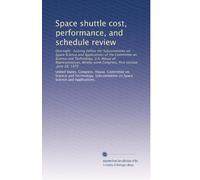 Space shuttle cost, performance, and schedule review: Oversight : hearing before the Subcommittee on Space Science and Applications of the Committee ... Congress, first session, June 28, 1979