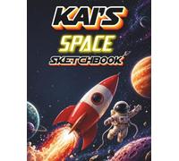 Space Sketchbook: Kai custom name sketch pad for ages 3+: Space sketch pad for kids ages 5-10 | Drawing book blank | quiet time activities