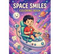 Space Smiles: Outer Space Kids Coloring Book: Fun Astronauts, Rockets, and Dental Care Planets for Toddlers and Children Ages 3-8