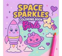 Space Sparkles Coloring Book for Girls Ages 3-5:: 50 Bold and Simple Space Coloring Pages for Toddler Girls - Single-Sided Prints, Easy to Color