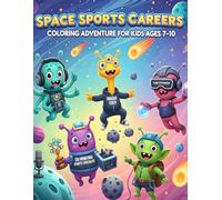 Space Sports Careers Coloring Adventure for Kids Ages 7-10: Fun and Easy-to-Color Alien Job Scenes in Outer Space - Sports Professions with Simple Backgrounds for Creative Kids