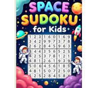 Space Sudoku for kids: 100 Easy & Fun Puzzles for Ages 8-12 | Boost Logic, Focus & Problem-Solving Skills