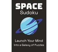Space Sudoku Puzzle Book: Sudoku Puzzles for Space Lovers | Help Calm the Mind, Relax, and Focus | 6x9 Inches, 110 Pages | 50+ Puzzles | Solutions Included
