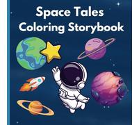 Space Tales Coloring Storybook for kids ages 4-8: Cute Coloring Storybook about an Astronaut and their Adventures in Space for Children Ages 4-8, to read while they color