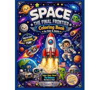 Space The Final Frontier Coloring Book: for Kids and Adults
