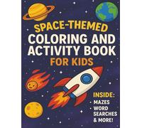 Space-themed coloring and activity book: Coloring book, word searches, mazes, and more