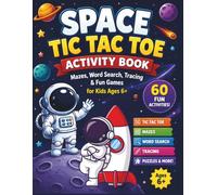 SPACE TIC TAC TOE ACTIVITY BOOK FOR KIDS AGES 6+: Mazes, Word Search, Tracing, Tic Tac Toe, Puzzles and Fun Space Games for Kids
