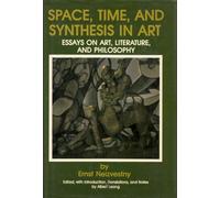 Space, Time, and Synthesis in Art: Essays on Art, Literature, and Philosophy