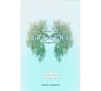 Space to Breathe Again: Hope for the Overloaded and Overwhelmed