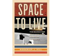 Space to Live: The Search for an Alternative Home for Humanity