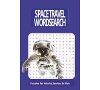 SPACE TRAVEL WORDSEARCH PUZZLES FOR ADULTS,SENIORS AND KIDS: Word Searches with Easy to Read Print about SPACE ,ASTRONAUTS, ROCKETS and more :6x9 ... Gift for Vacation, Holidays and Free Times