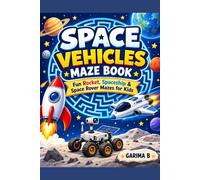 Space Vehicles Maze Book: Fun Rocket, Spaceship & Space Rover Mazes for Kids
