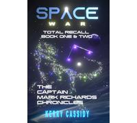 SPACE WAR TOTAL RECALL BOOK ONE & TWO: The Captain Mark Richards Chronicles UPDATED