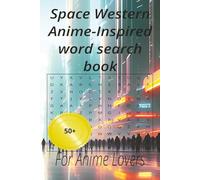 Space Western Anime-Inspired word search book: For anime lovers to have fun and relaxing time with these 50+ puzzles at home and holliday